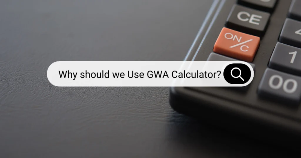 Why should we Use GWA Calculator Here are the Reasons Choosing GWA Calculator